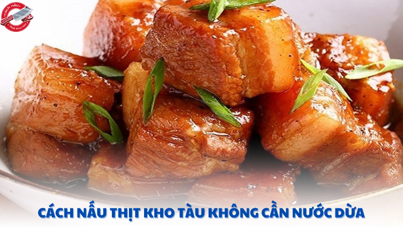 cách nấu thịt kho tàu không cần nước dừa